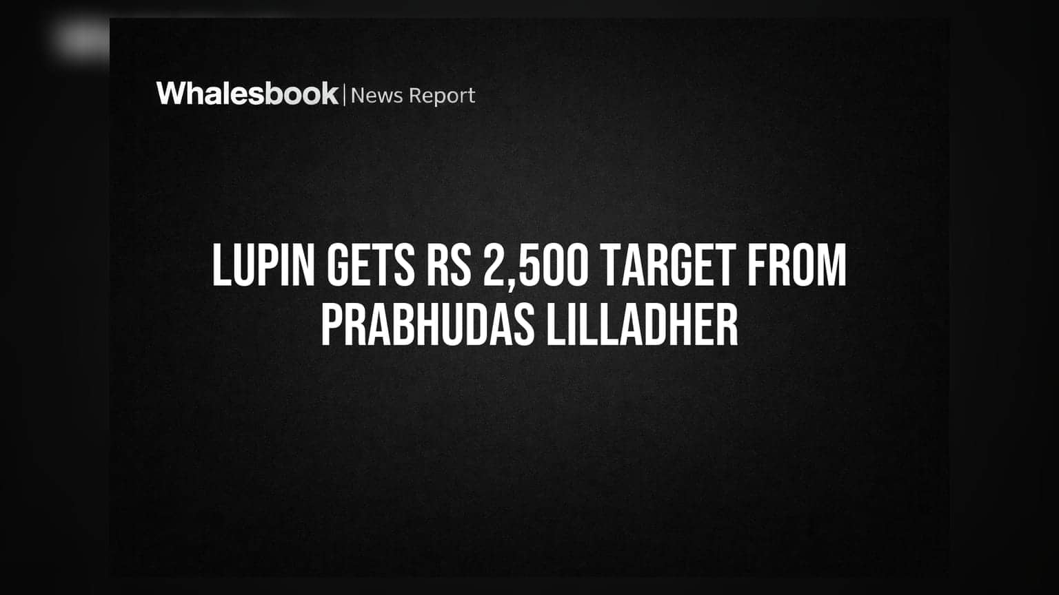 Lupin Share Price: પ્રભુદાસ લીલાધરે ₹2,500 નો ટાર્ગેટ આપ્યો, જાણો શું છે કારણ