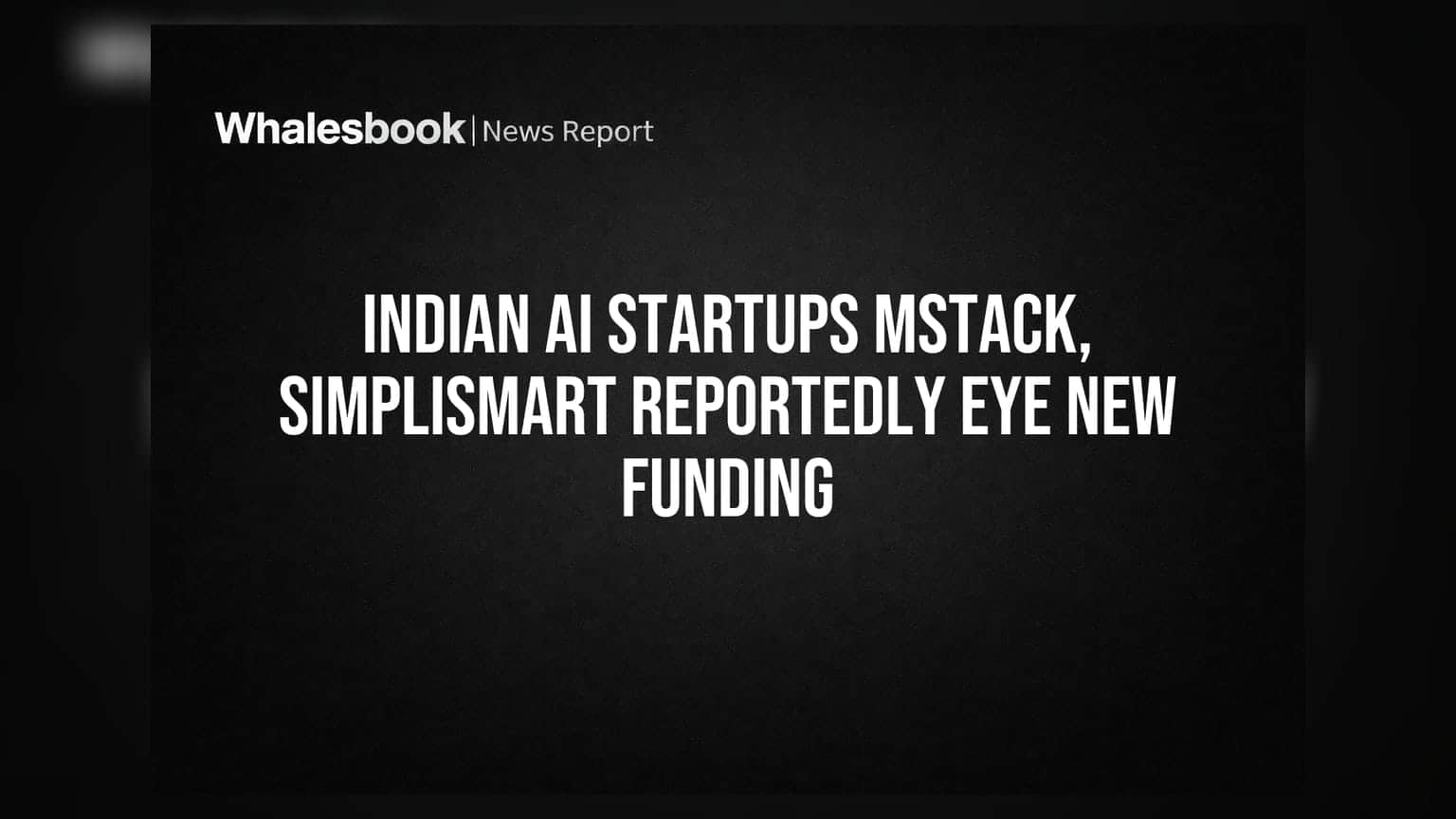 Indian AI Startups MStack, Simplismart Reportedly Eye New Funding