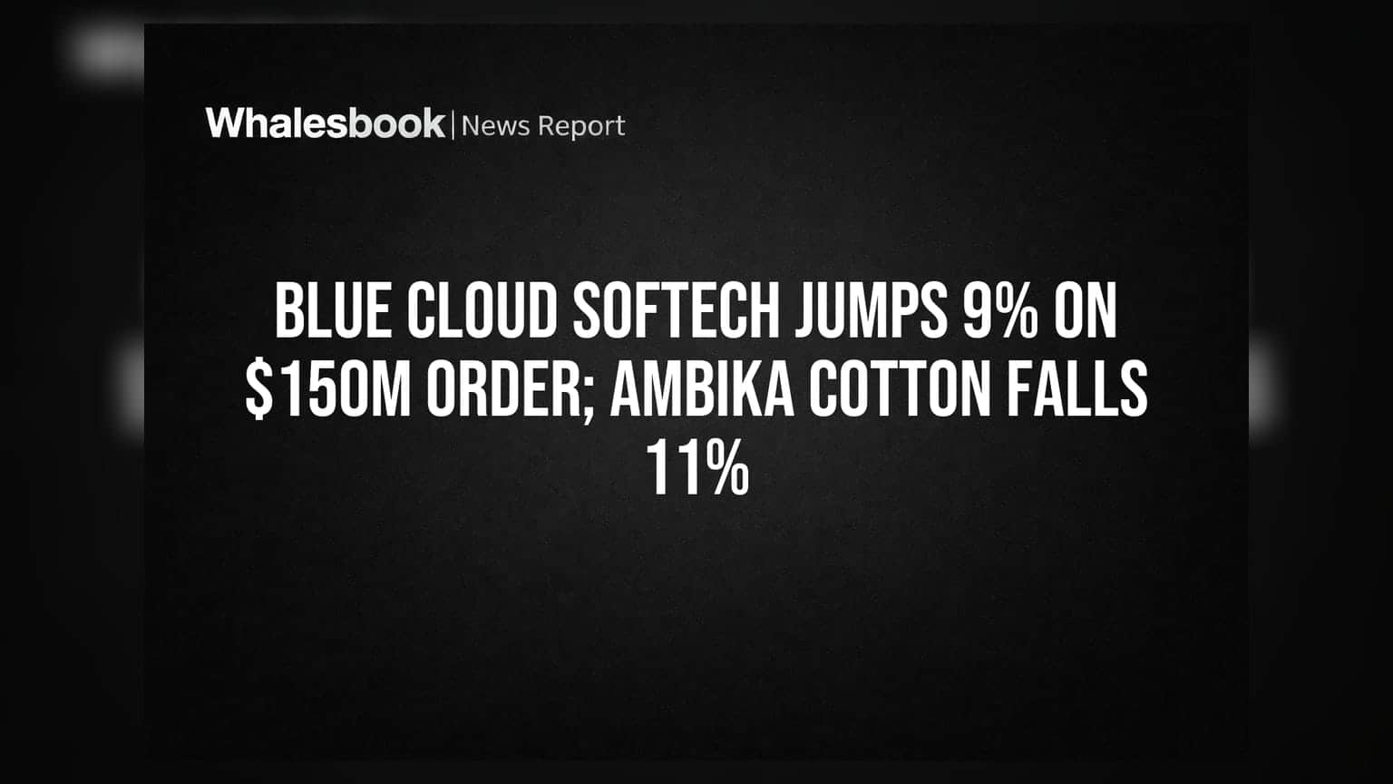 Blue Cloud Softech Jumps 9% on $150M Order; Ambika Cotton Falls 11%