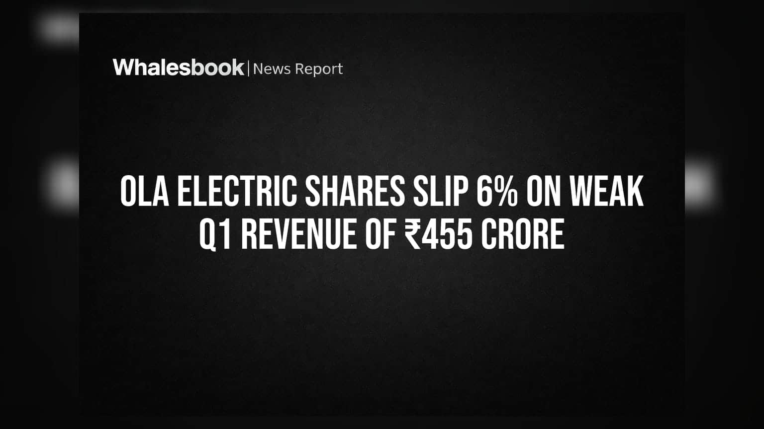 Ola Electric Shares Slip 6% on Weak Q1 Revenue of ₹455 Crore