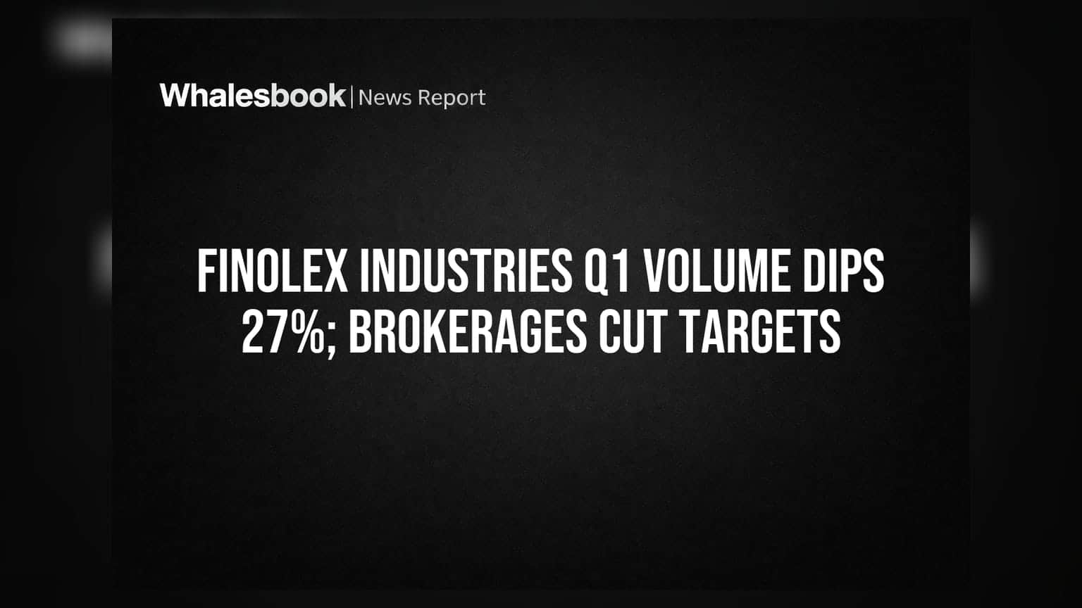 Finolex Industries Q1 Volume Dips 27%; Brokerages Cut Targets