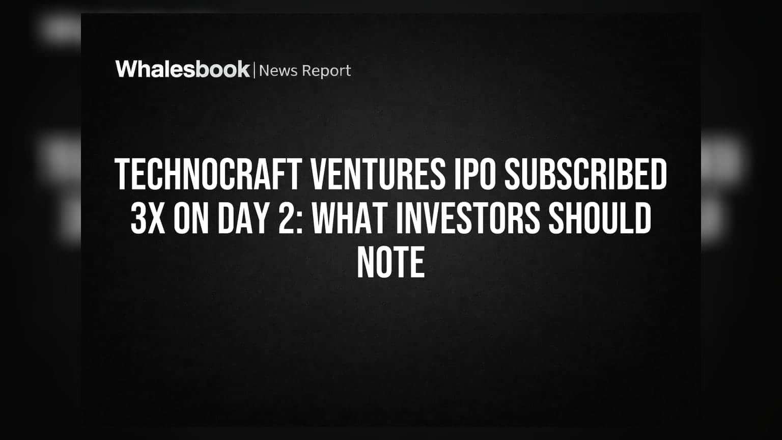 Technocraft Ventures IPO Subscribed 3x on Day 2: What Investors Should Note