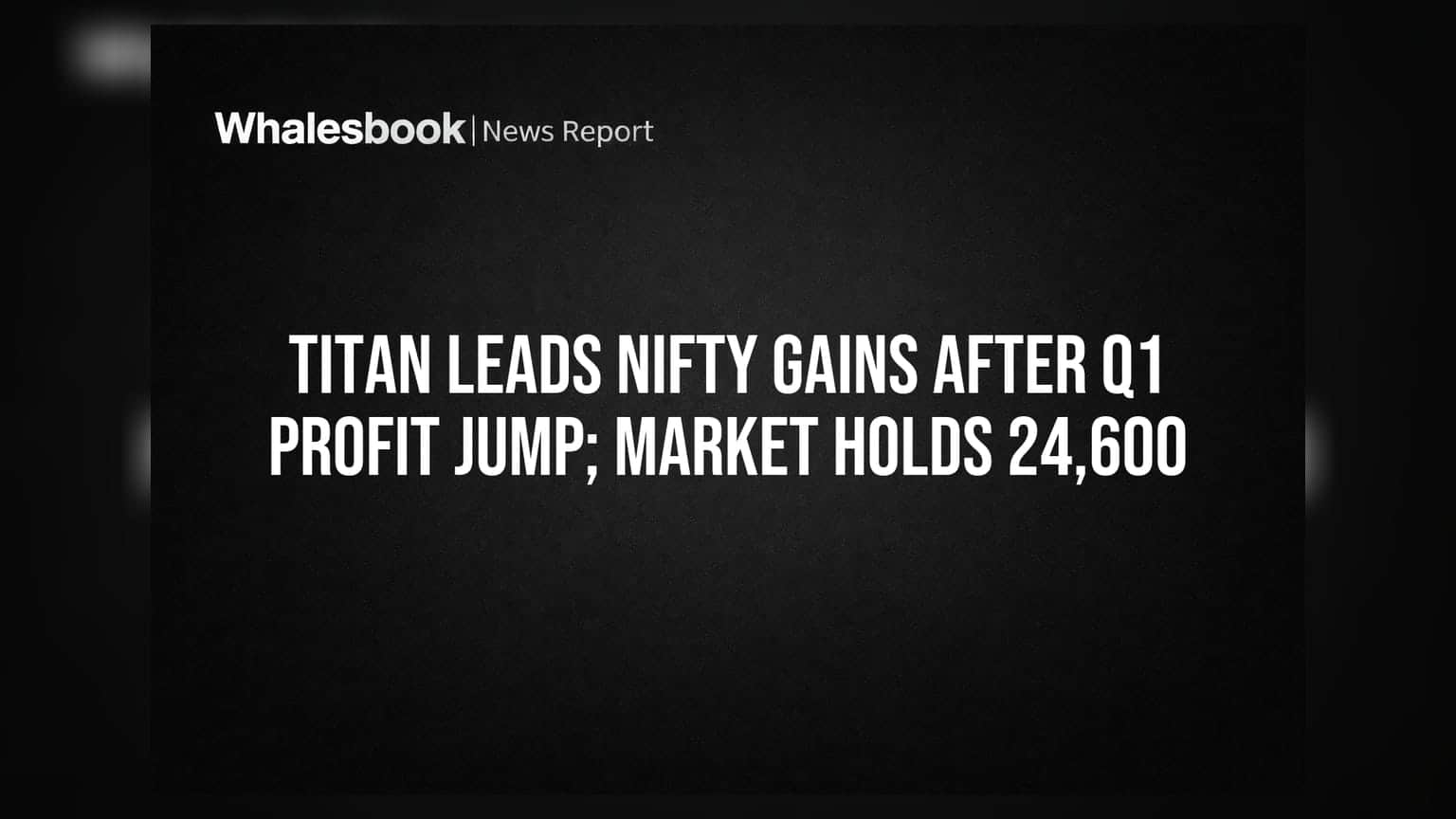 Titan Share Price: ટાઇટનનો નફો 62.9% વધ્યો, Nifty 24,600 પર સ્થિર