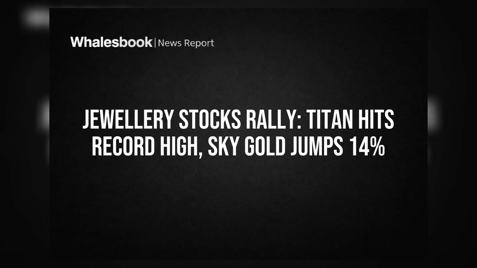 ઝવેરી સ્ટોક્સમાં તેજી: Titanનો રેકોર્ડ હાઈ, Sky Gold **14%** ઉછળ્યો!