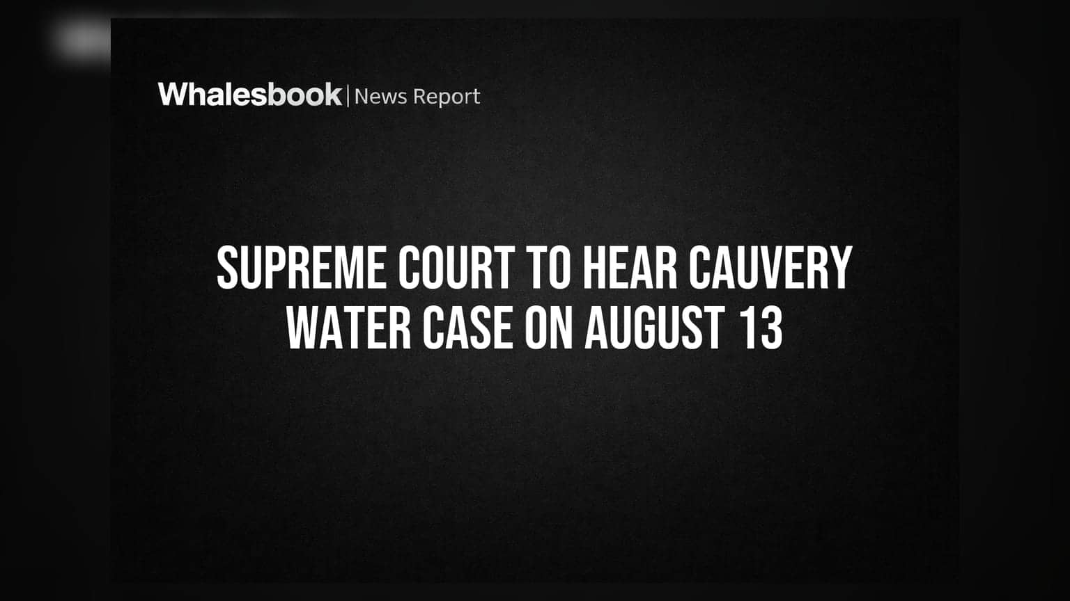 Supreme Court to Hear Cauvery Water Case on August 13