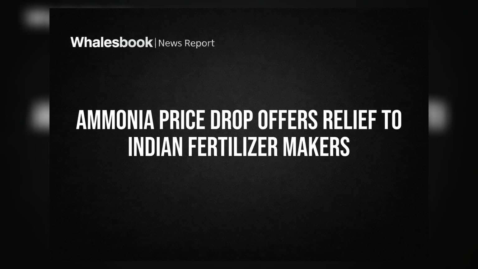Ammonia Price Drop Offers Relief to Indian Fertilizer Makers