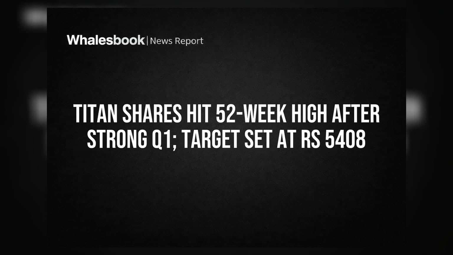 Titan Shares Hit 52-Week High After Strong Q1; Target Set at Rs 5408