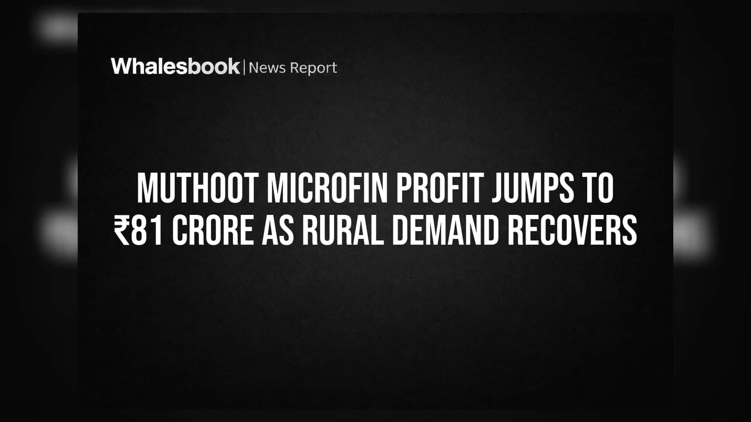 Muthoot Microfin Profit Jumps to ₹81 Crore as Rural Demand Recovers