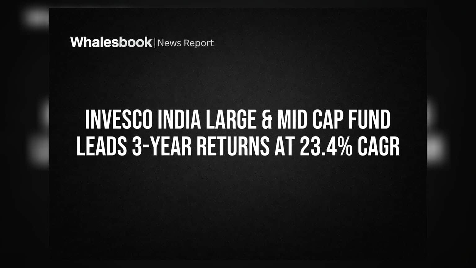 Invesco India Large & Mid Cap Fund Leads 3-Year Returns at 23.4% CAGR