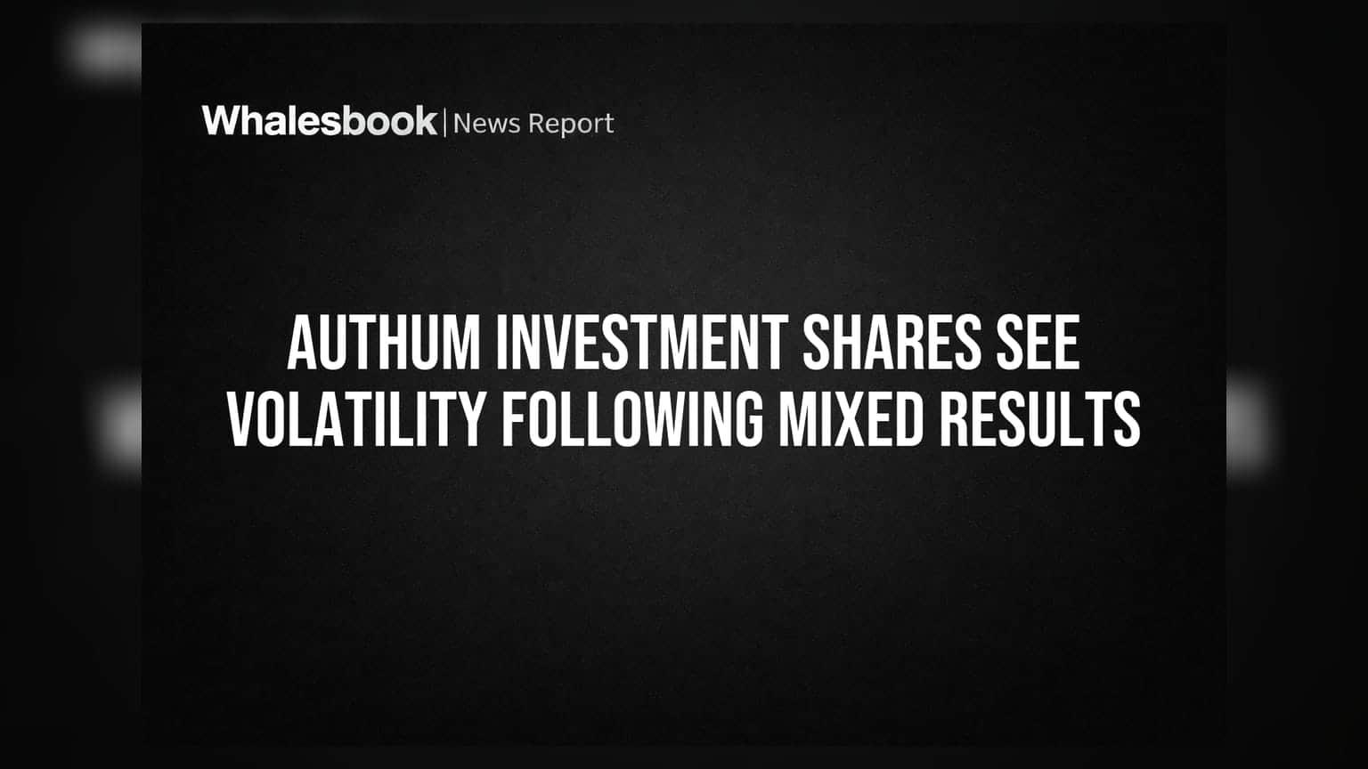 Authum Investment Shares See Volatility Following Mixed Results