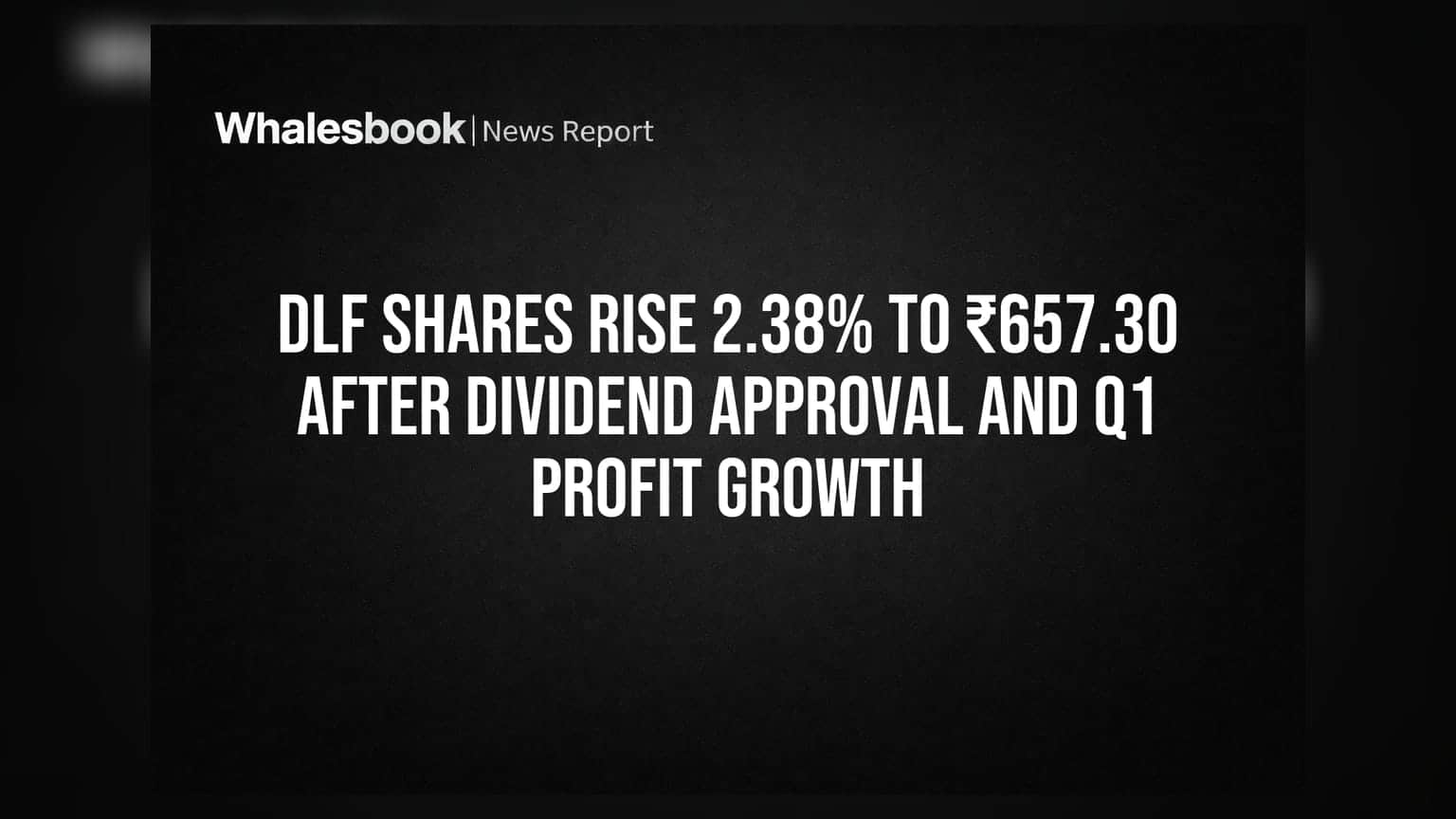 DLF Share Price: ડિવિડન્ડની મંજૂરી અને Q1 નફામાં વૃદ્ધિ બાદ શેરમાં **2.38%** તેજી, શેર પહોંચ્યો **₹657.30**