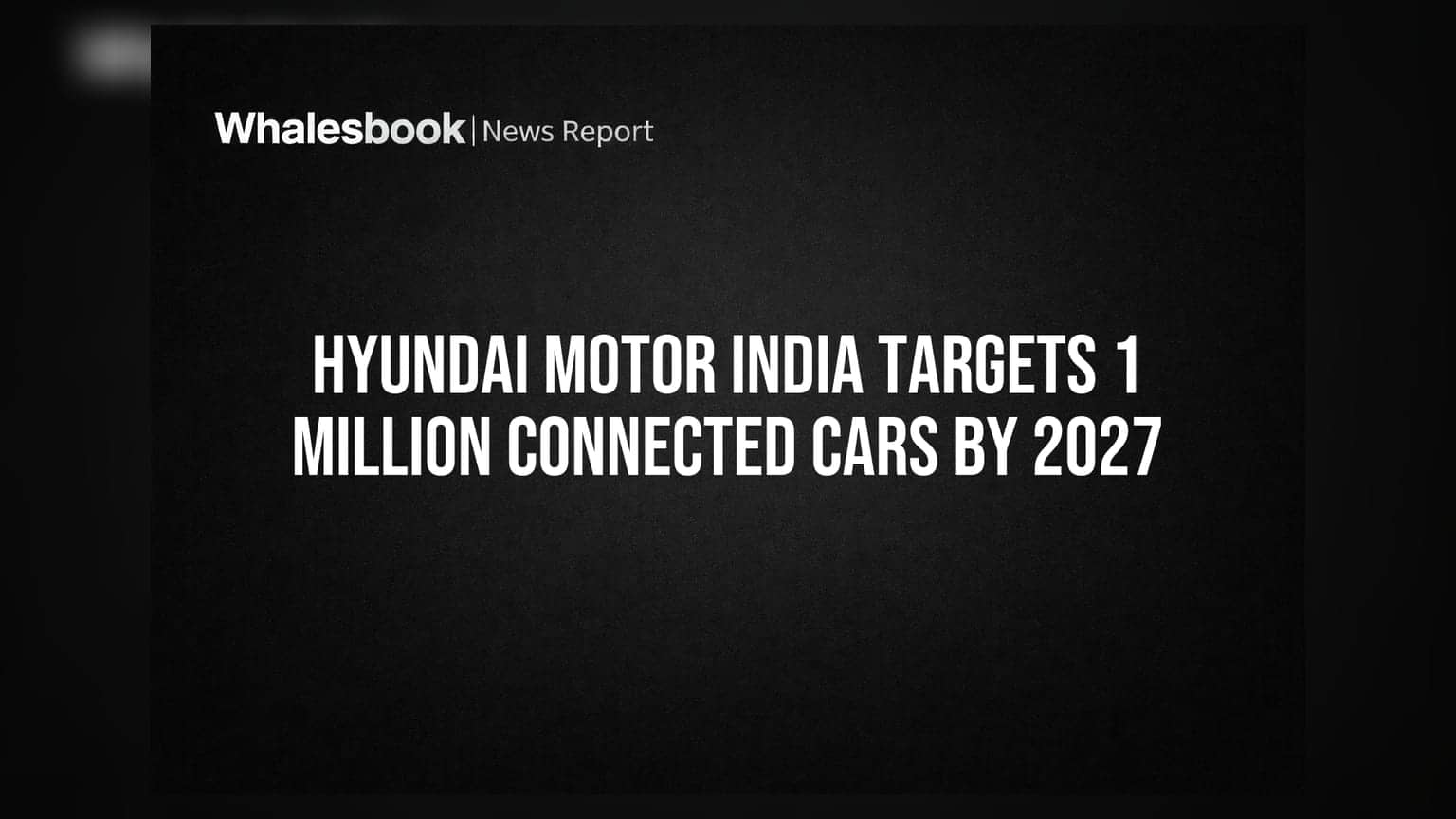 Hyundai Motor India: 2027 સુધીમાં 10 લાખ કનેક્ટેડ કારનું લક્ષ્યાંક, જાણો શું છે કંપનીની રણનીતિ?