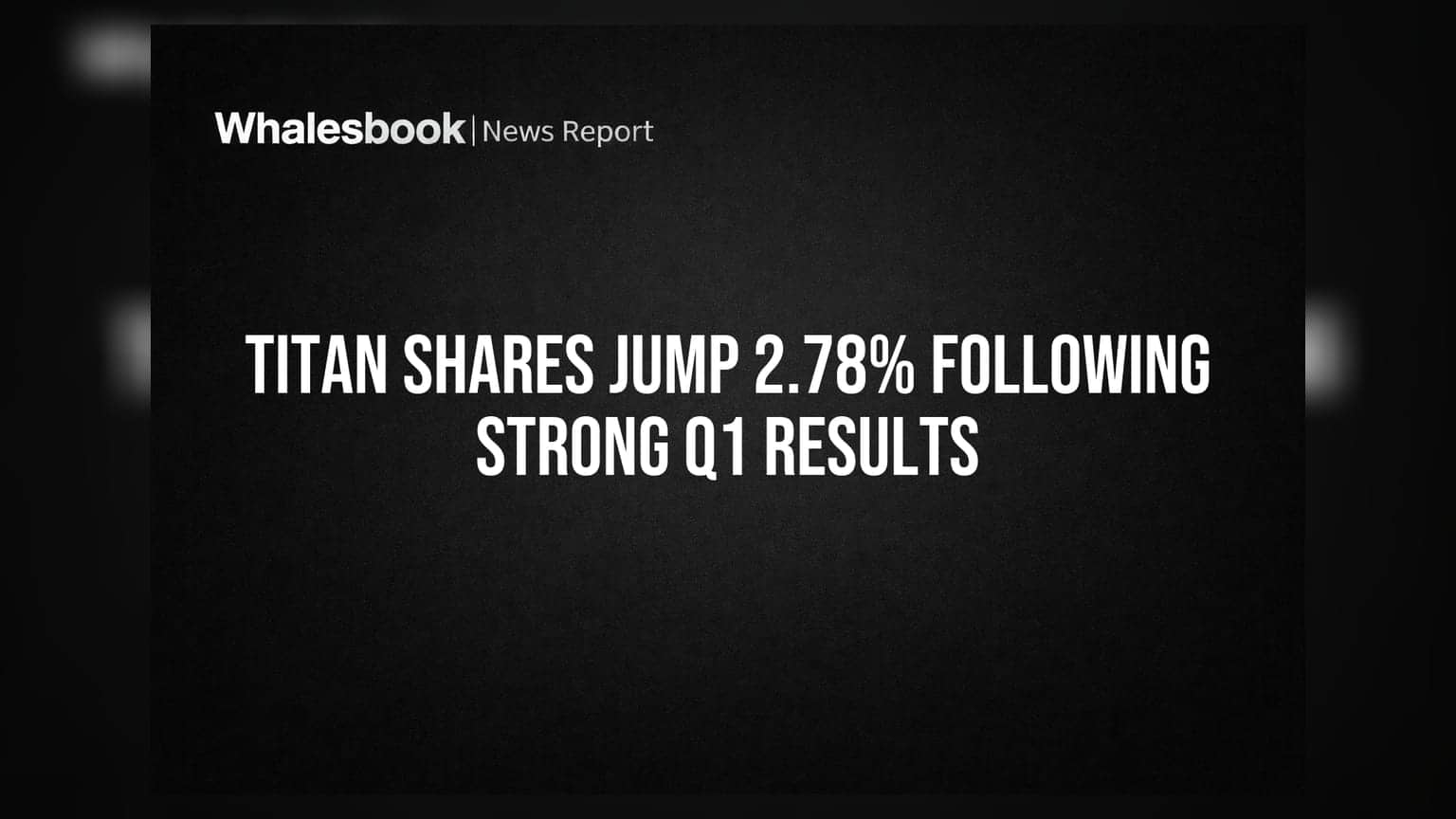 Titan Shares Jump 2.78% Following Strong Q1 Results