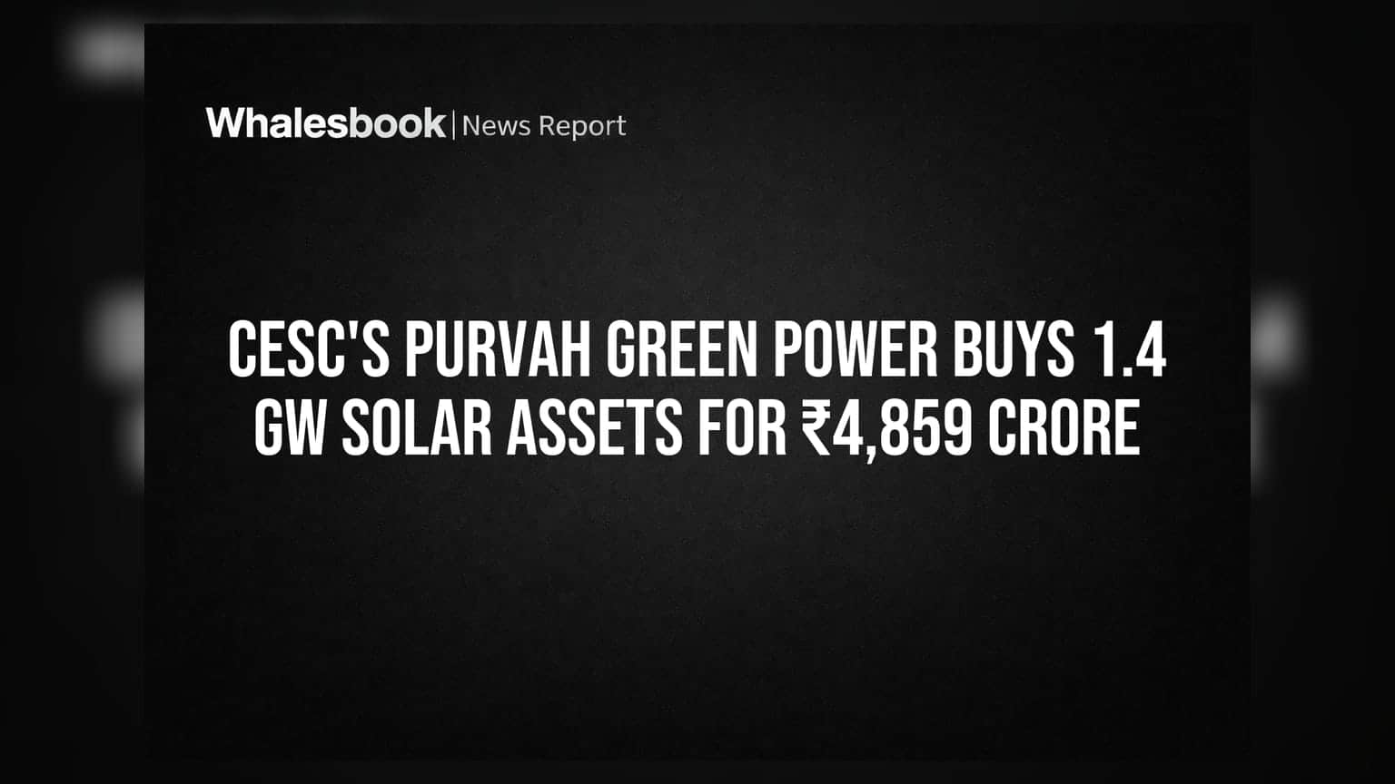 CESC's Purvah Green Power Buys 1.4 GW Solar Assets for ₹4,859 Crore