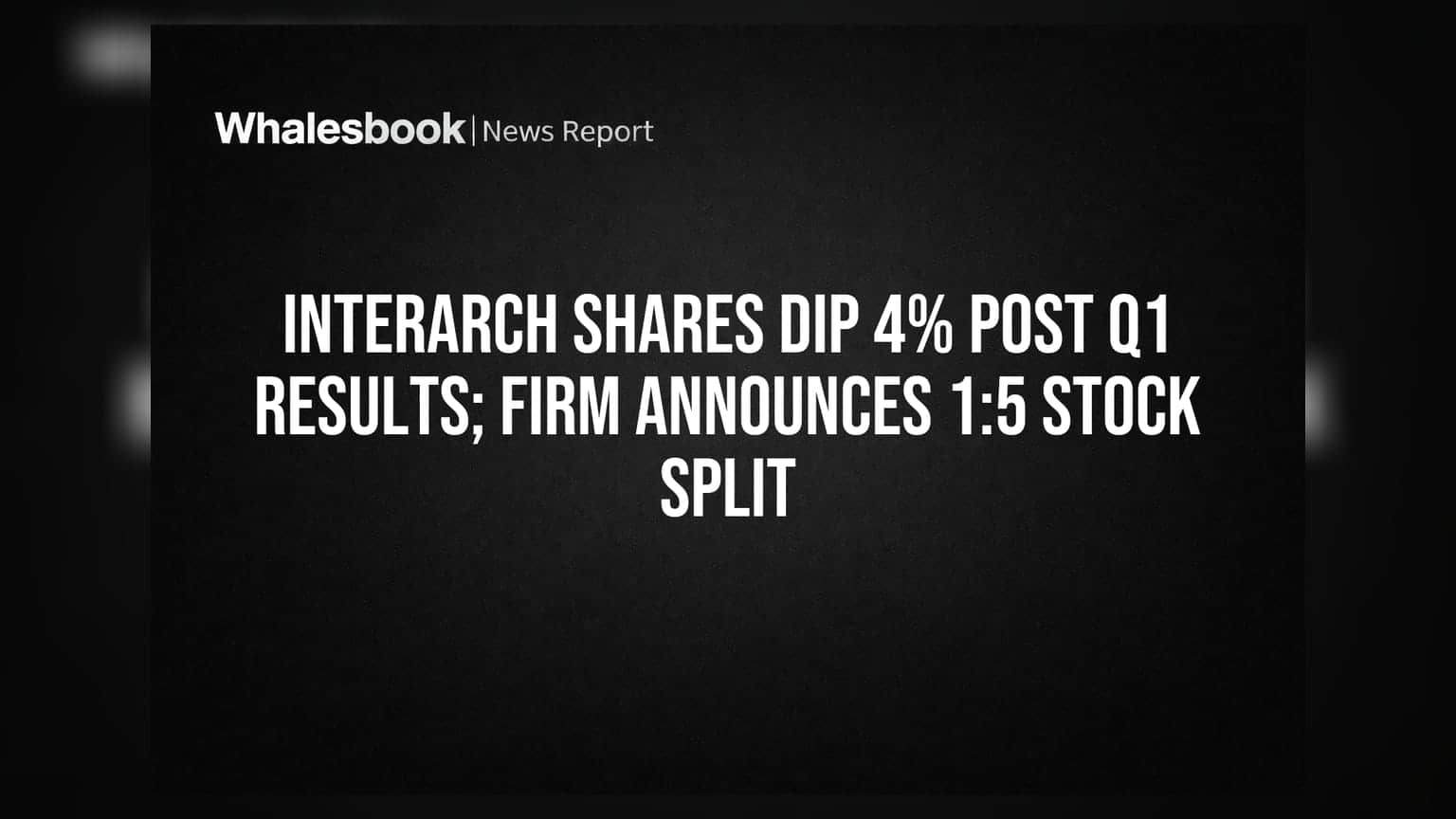 Interarch Share Price: नतीजों के बाद स्टॉक में गिरावट, कंपनी ने किया 1:5 स्टॉक स्प्लिट का ऐलान