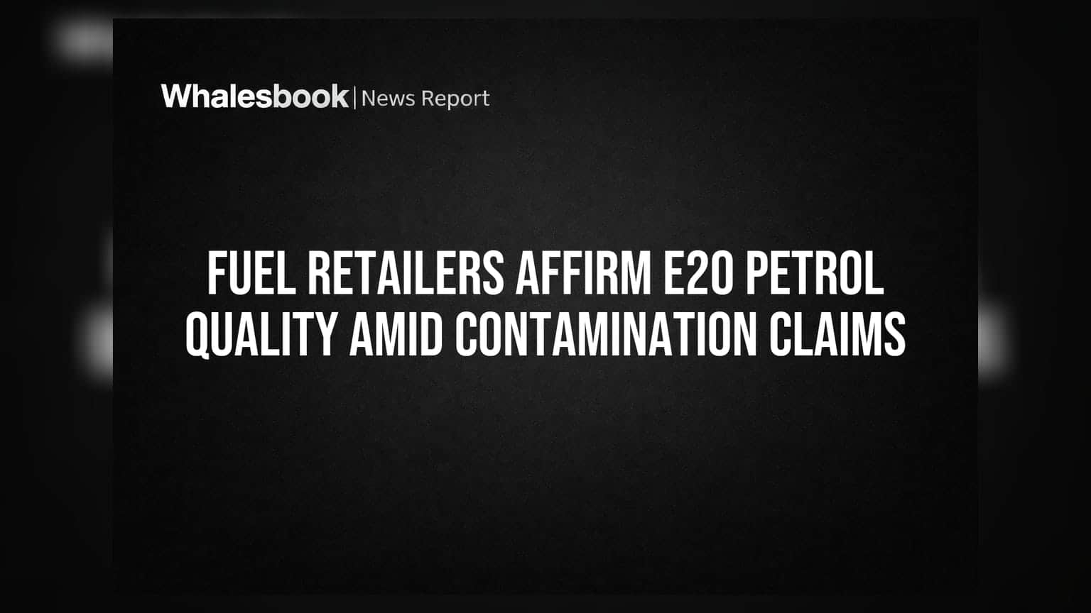 Fuel Retailers Affirm E20 Petrol Quality Amid Contamination Claims