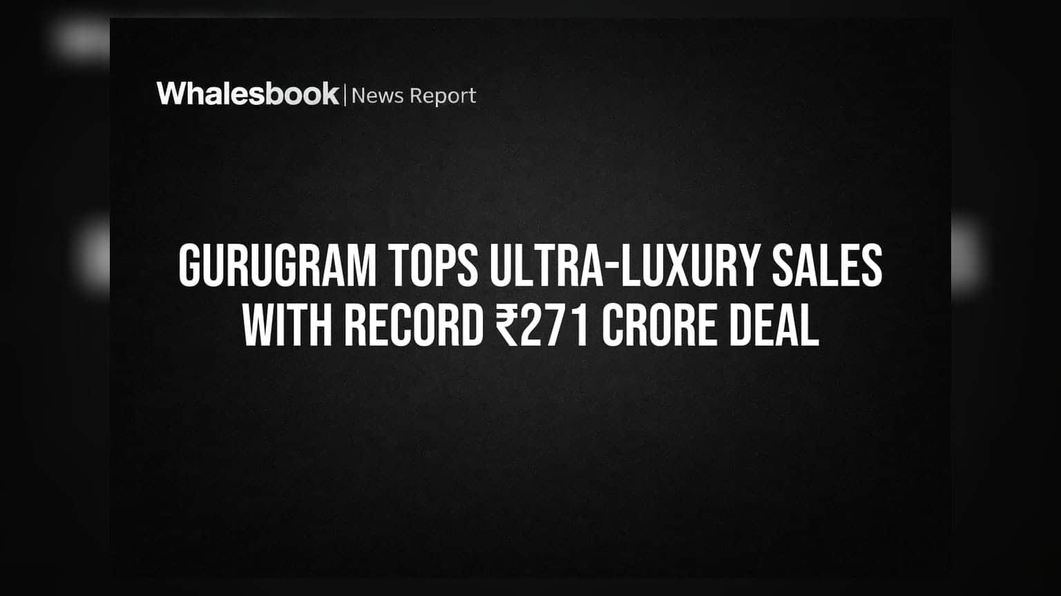 Gurugram Tops Ultra-Luxury Sales With Record ₹271 Crore Deal