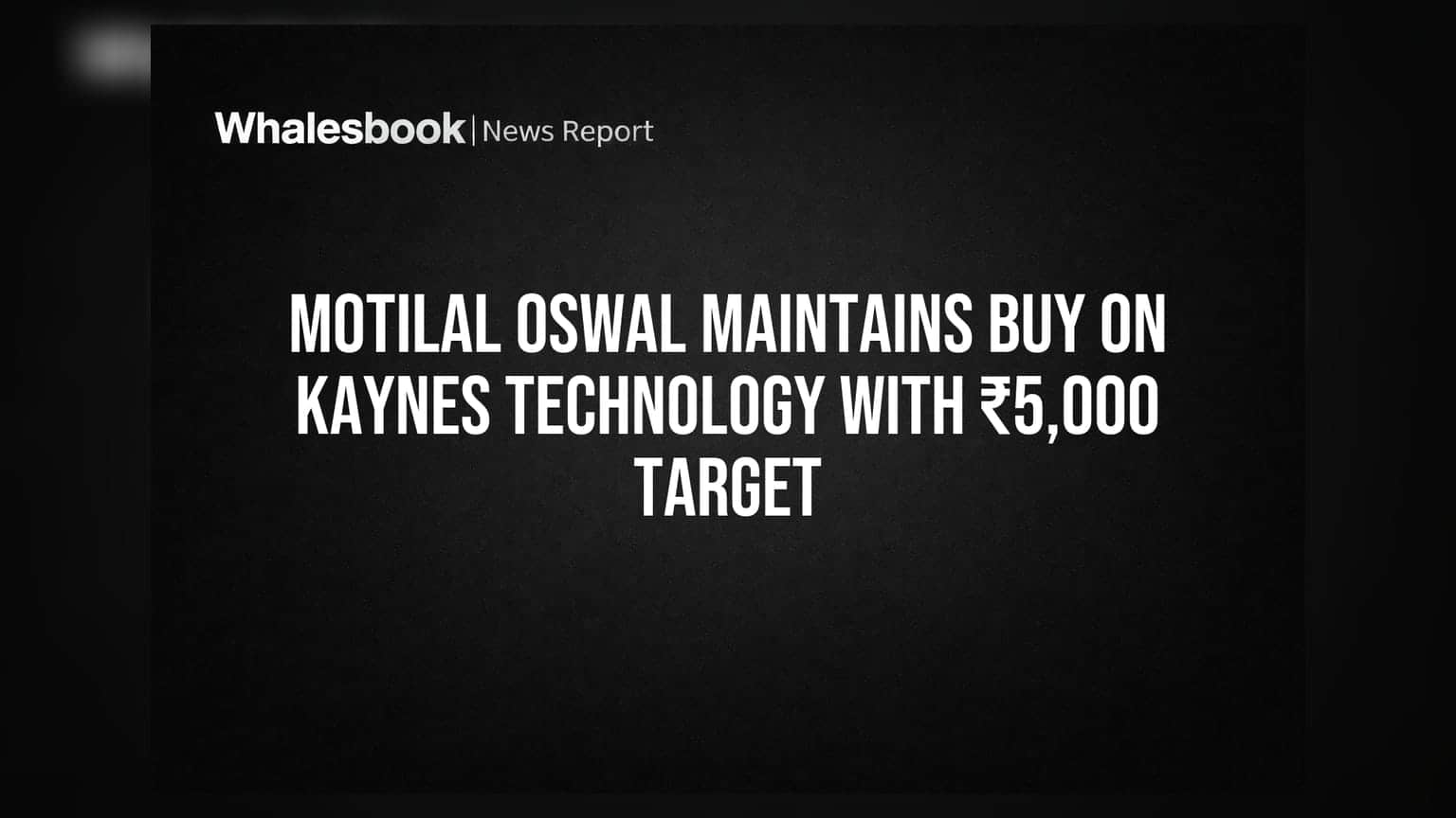 Motilal Oswal Maintains Buy on Kaynes Technology With ₹5,000 Target
