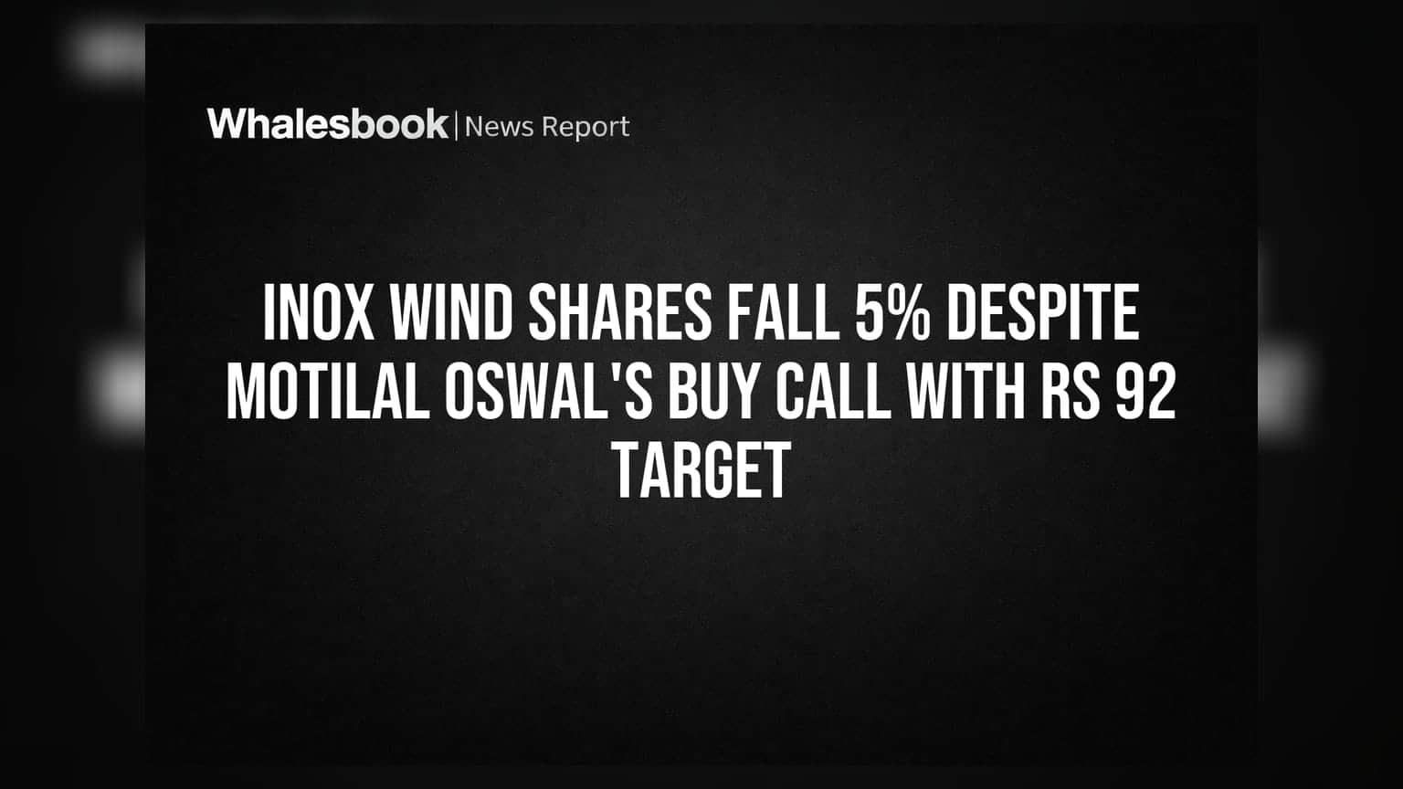 Inox Wind Shares Fall 5% Despite Motilal Oswal's Buy Call With Rs 92 Target