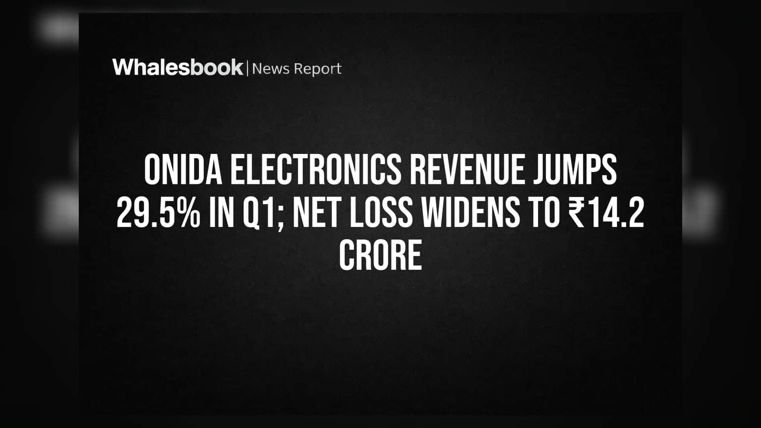 Onida Electronics Revenue Jumps 29.5% in Q1; Net Loss Widens to ₹14.2 Crore