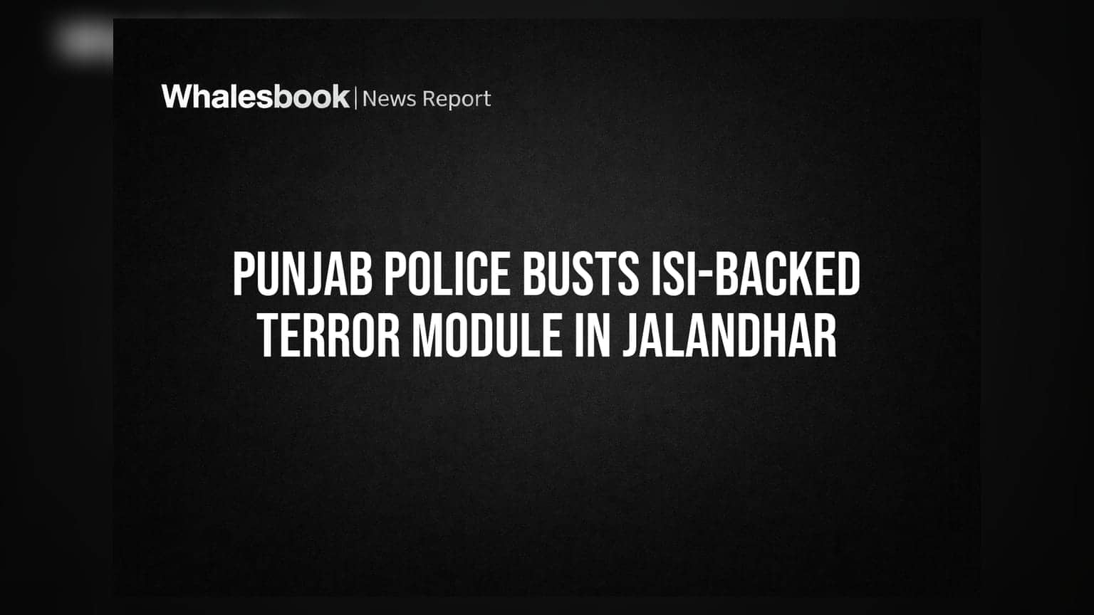Punjab Police Busts ISI-Backed Terror Module in Jalandhar
