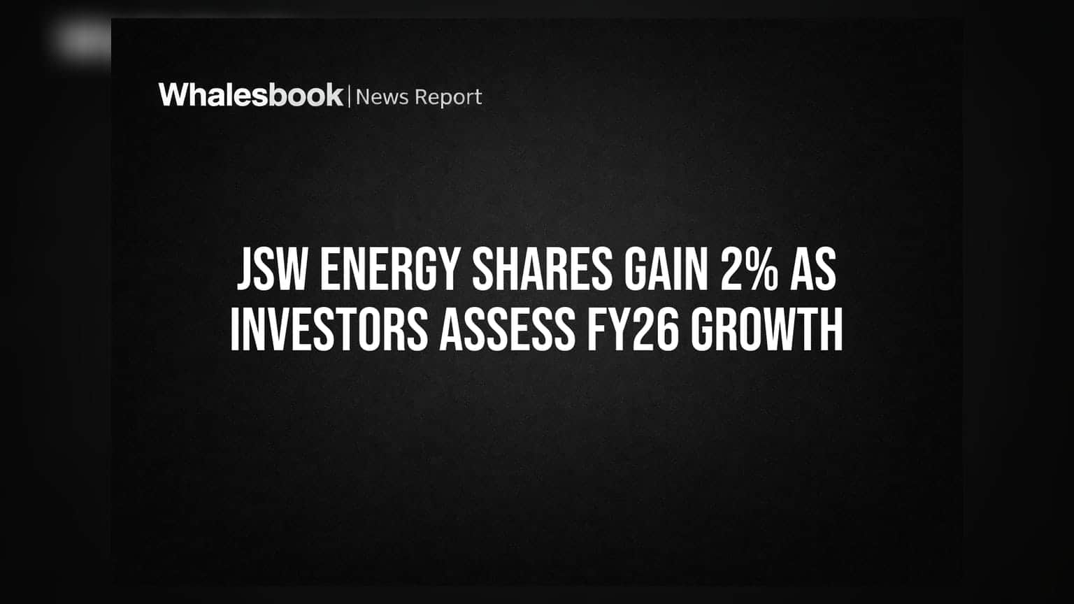 JSW Energy Shares Gain 2% As Investors Assess FY26 Growth