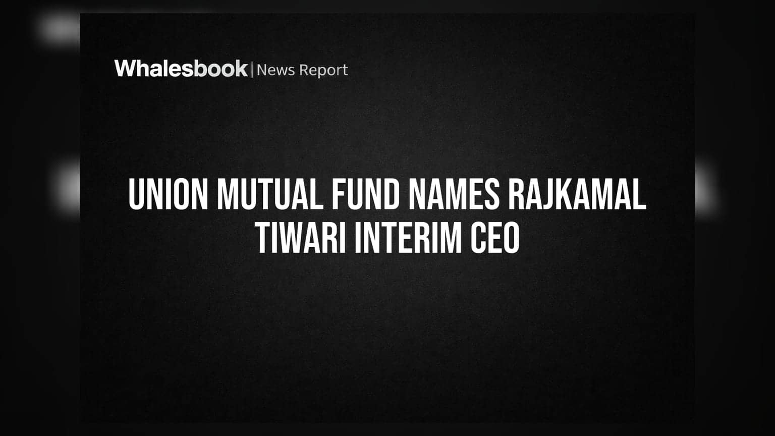 Union Mutual Fund: ਰਾਜਕਮਲ ਤਿਵਾਰੀ ਬਣੇ ਨਵੇਂ ਅੰਤਰਿਮ CEO