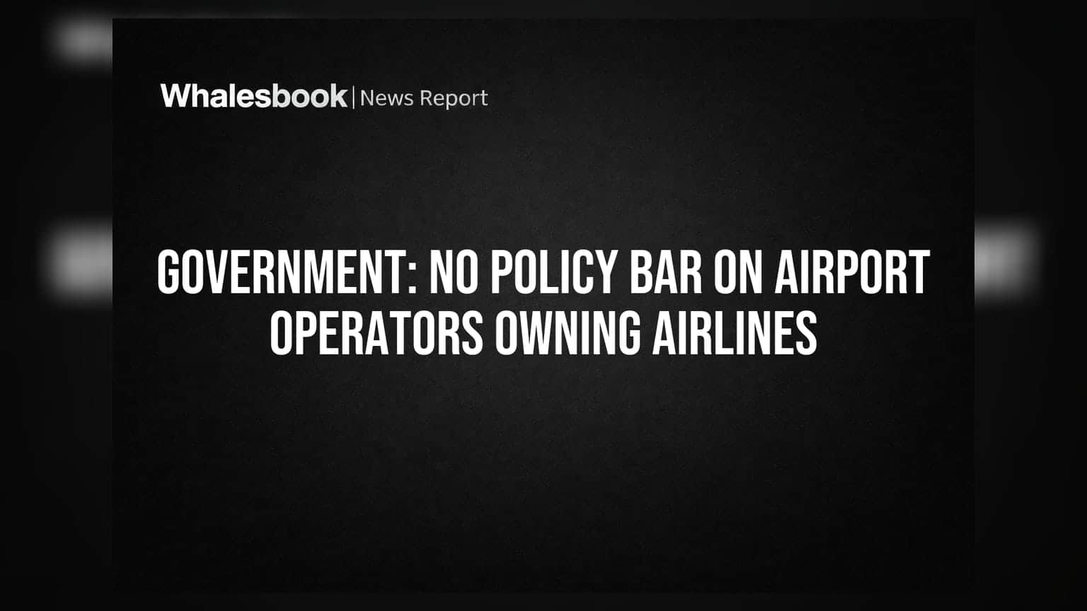 Government: No Policy Bar on Airport Operators Owning Airlines