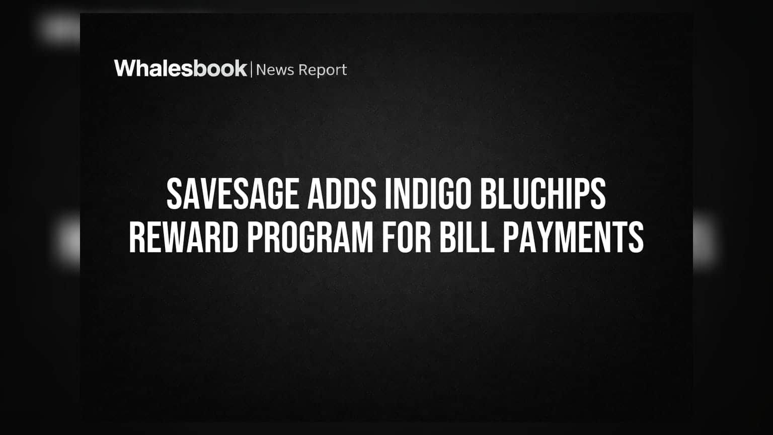 SaveSage Adds IndiGo BluChips Reward Program for Bill Payments
