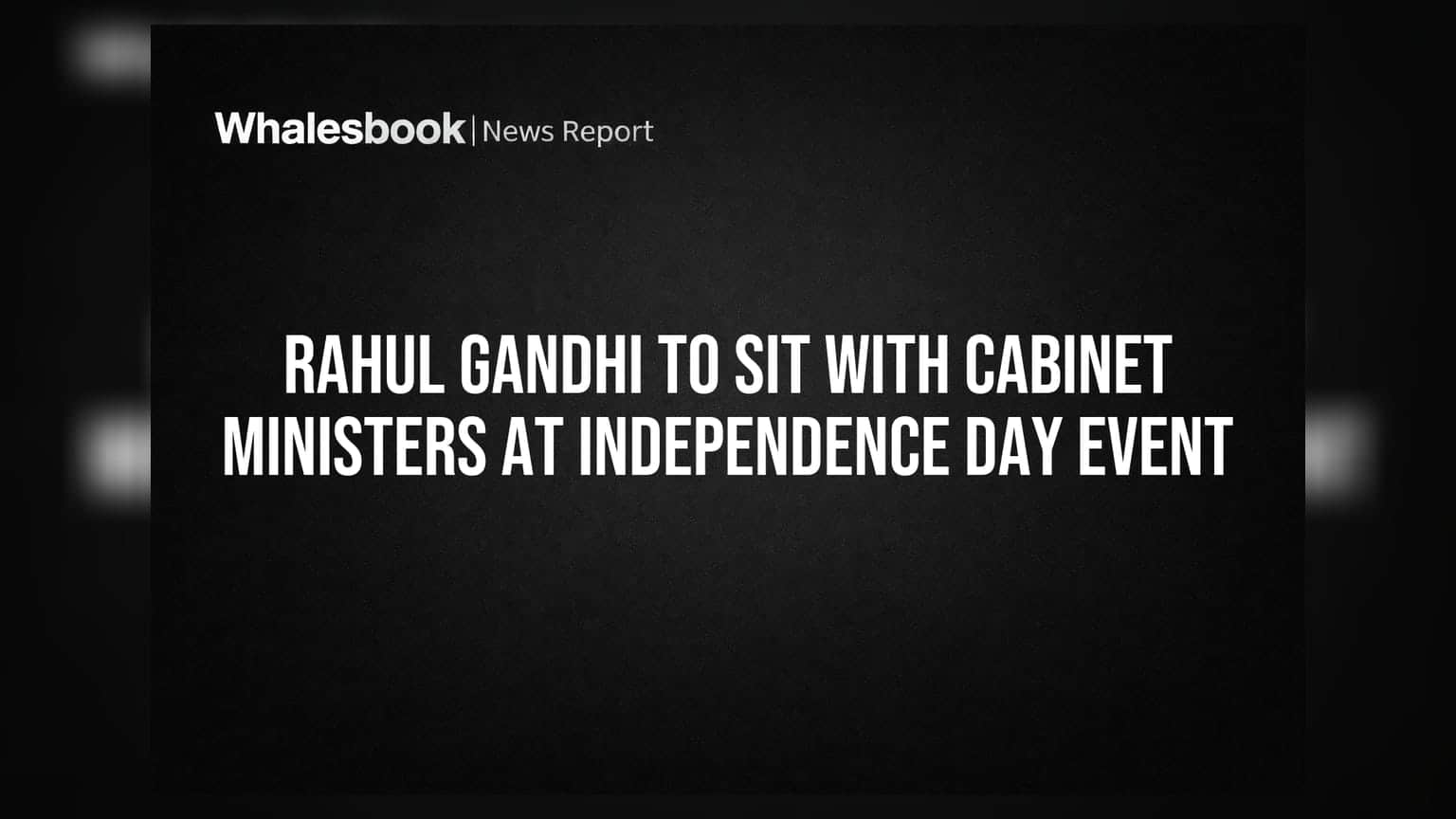 Independence Day Event: राहुल गांधी अब कैबिनेट मंत्रियों के साथ बैठेंगे, रक्षा मंत्रालय ने जारी किया प्रोटोकॉल