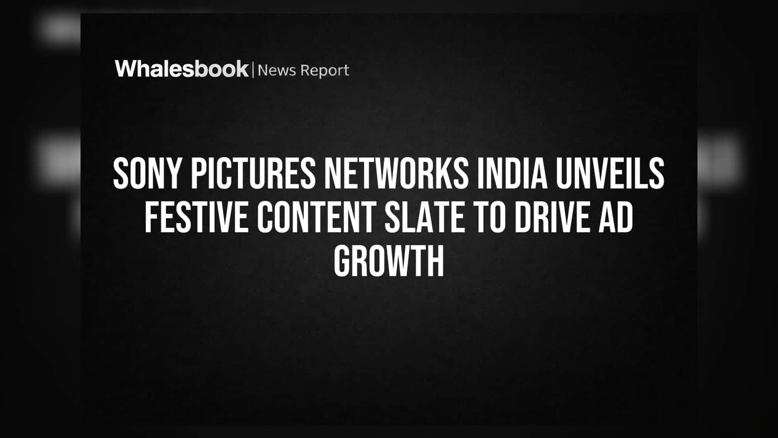 Sony Pictures Networks India Unveils Festive Content Slate to Drive Ad Growth