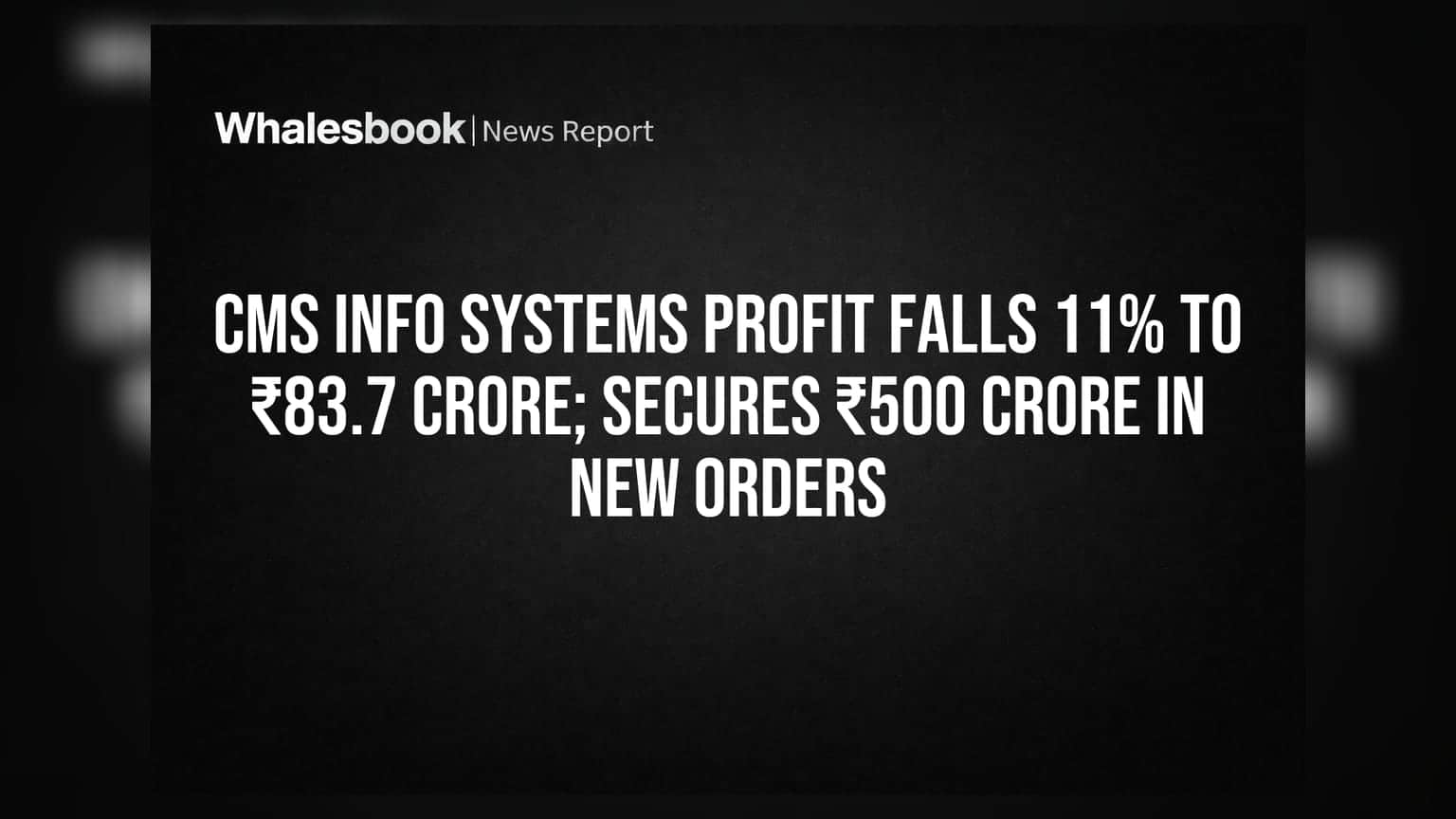 CMS Info Systems: லாபம் சரிவு, ₹500 கோடி புதிய ஆர்டர்கள்! முதலீட்டாளர்கள் என்ன கவனிக்க வேண்டும்?