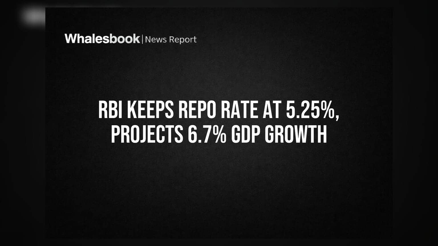 RBI Keeps Repo Rate at 5.25%, Projects 6.7% GDP Growth