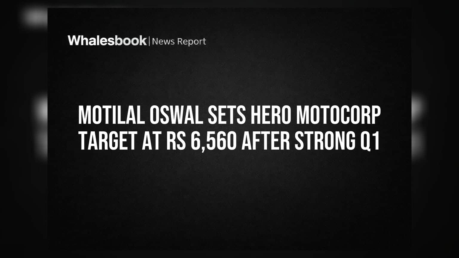 Motilal Oswal Sets Hero MotoCorp Target At Rs 6,560 After Strong Q1