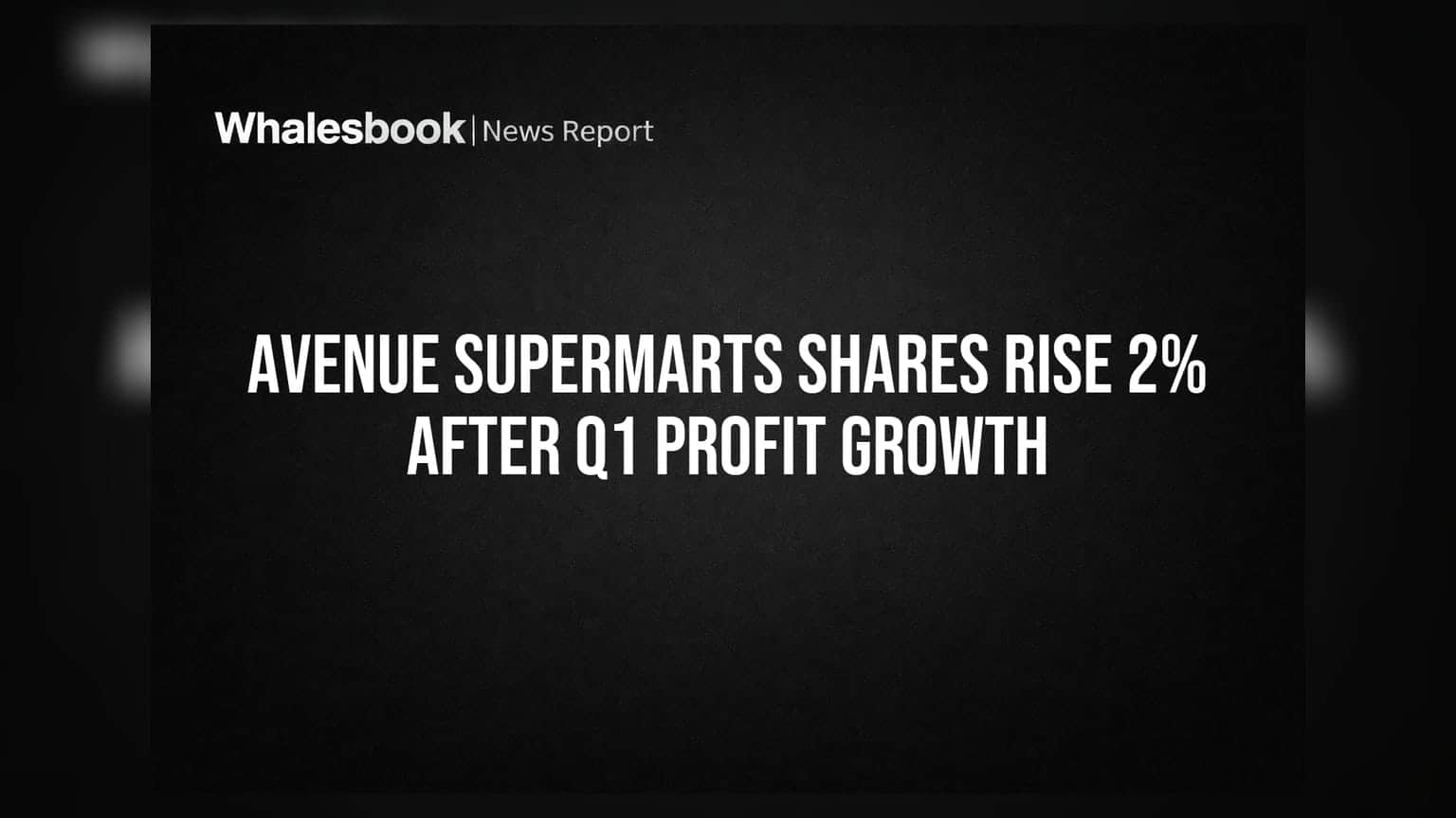 Avenue Supermarts Shares Rise 2% After Q1 Profit Growth