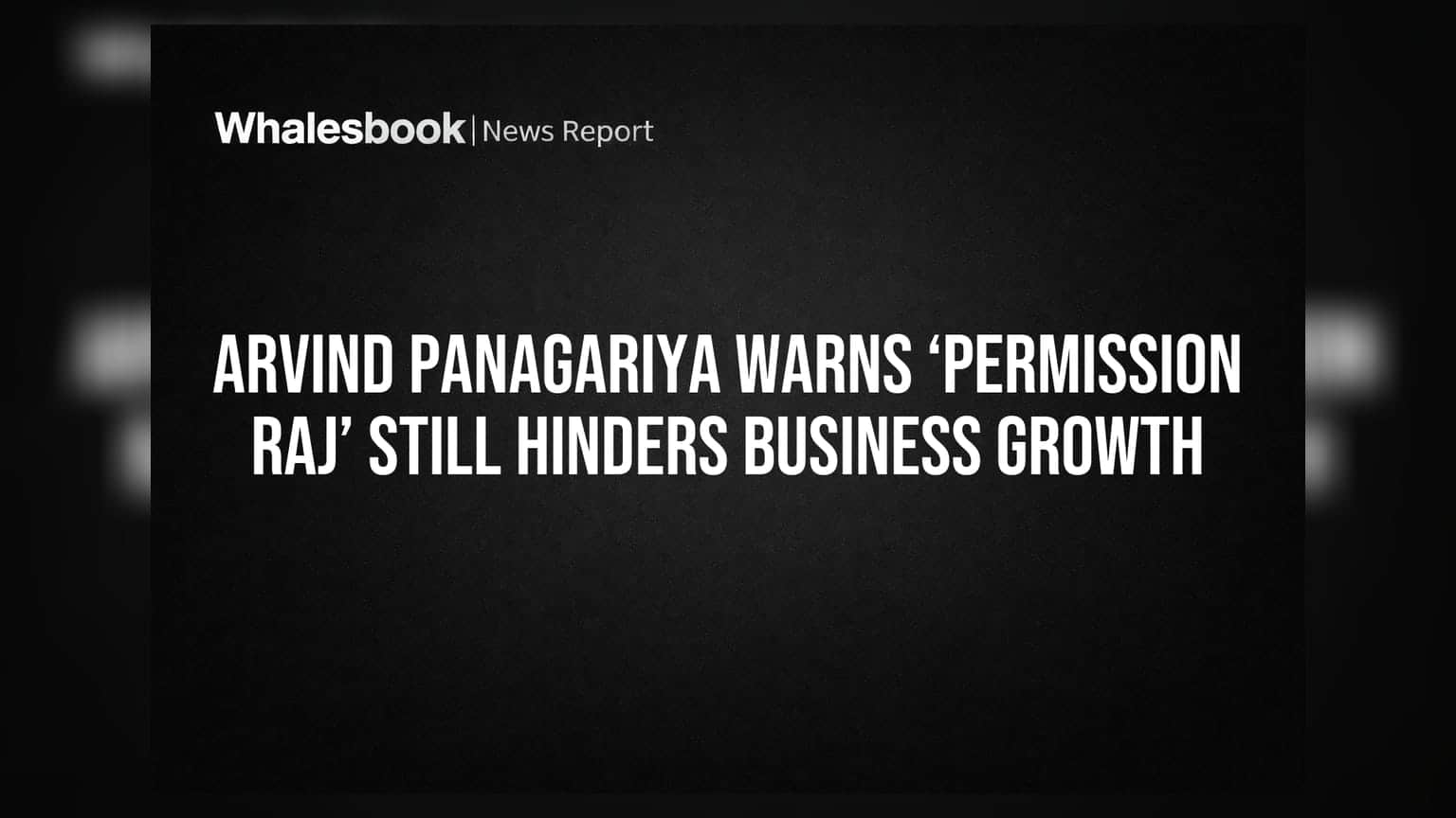 Arvind Panagariya Warns ‘Permission Raj’ Still Hinders Business Growth
