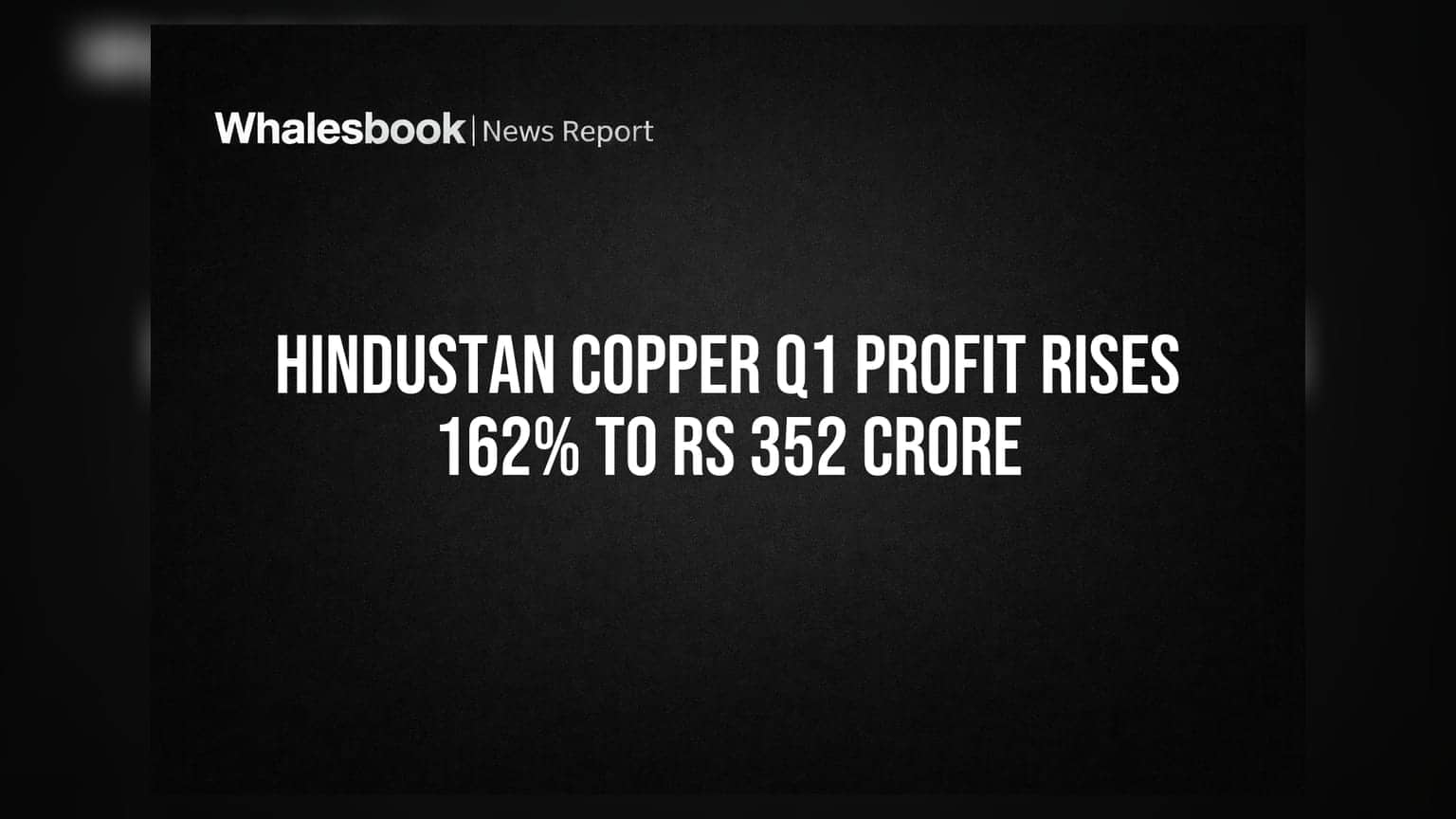 Hindustan Copper Q1 Profit Rises 162% to Rs 352 Crore