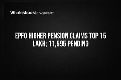 EPFO Higher Pension Claims Top 15 Lakh; 11,595 Pending