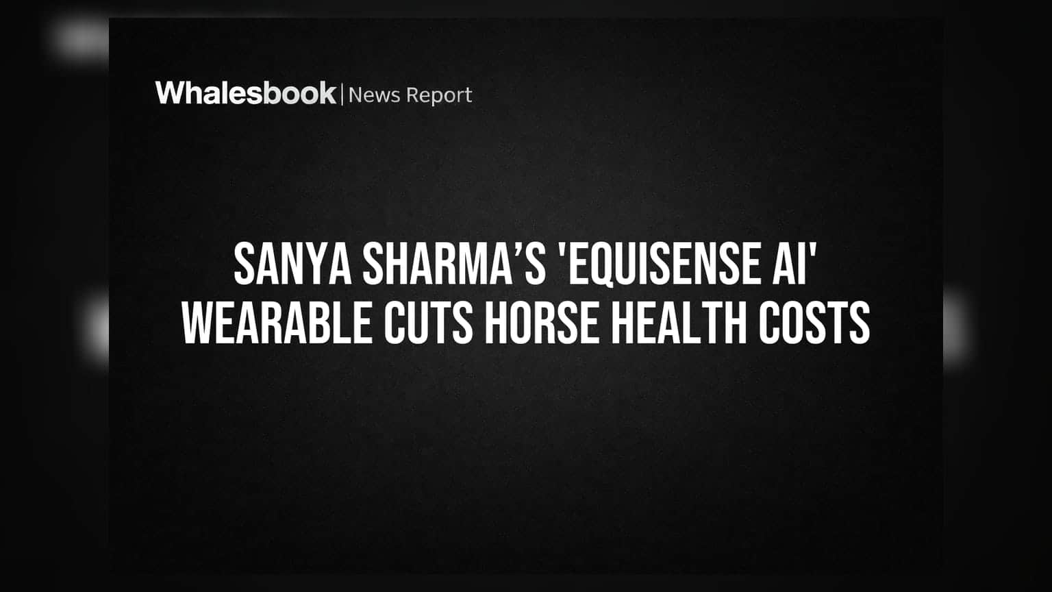 Sanya Sharma’s 'EquiSense AI' Wearable Cuts Horse Health Costs
