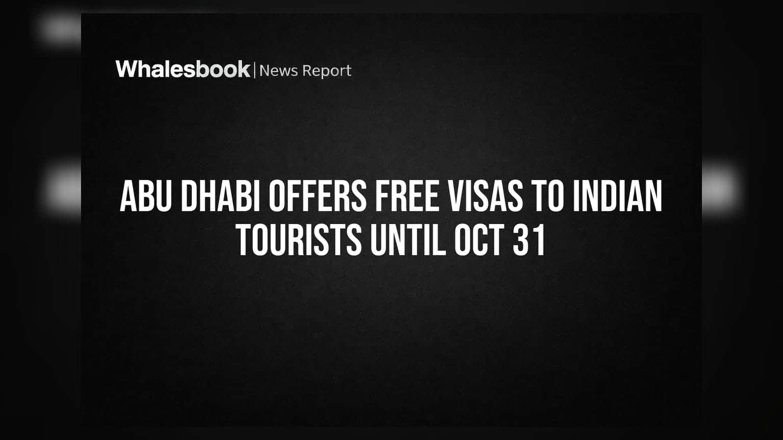 Abu Dhabi Offers Free Visas to Indian Tourists Until Oct 31