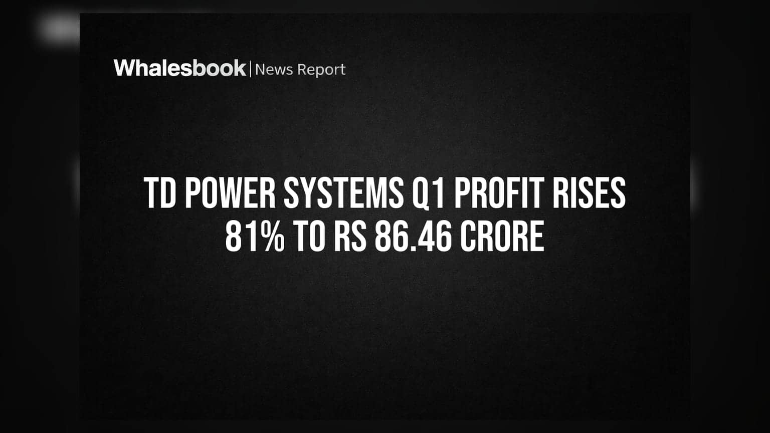 TD Power Systems Q1 Profit Rises 81% to Rs 86.46 Crore
