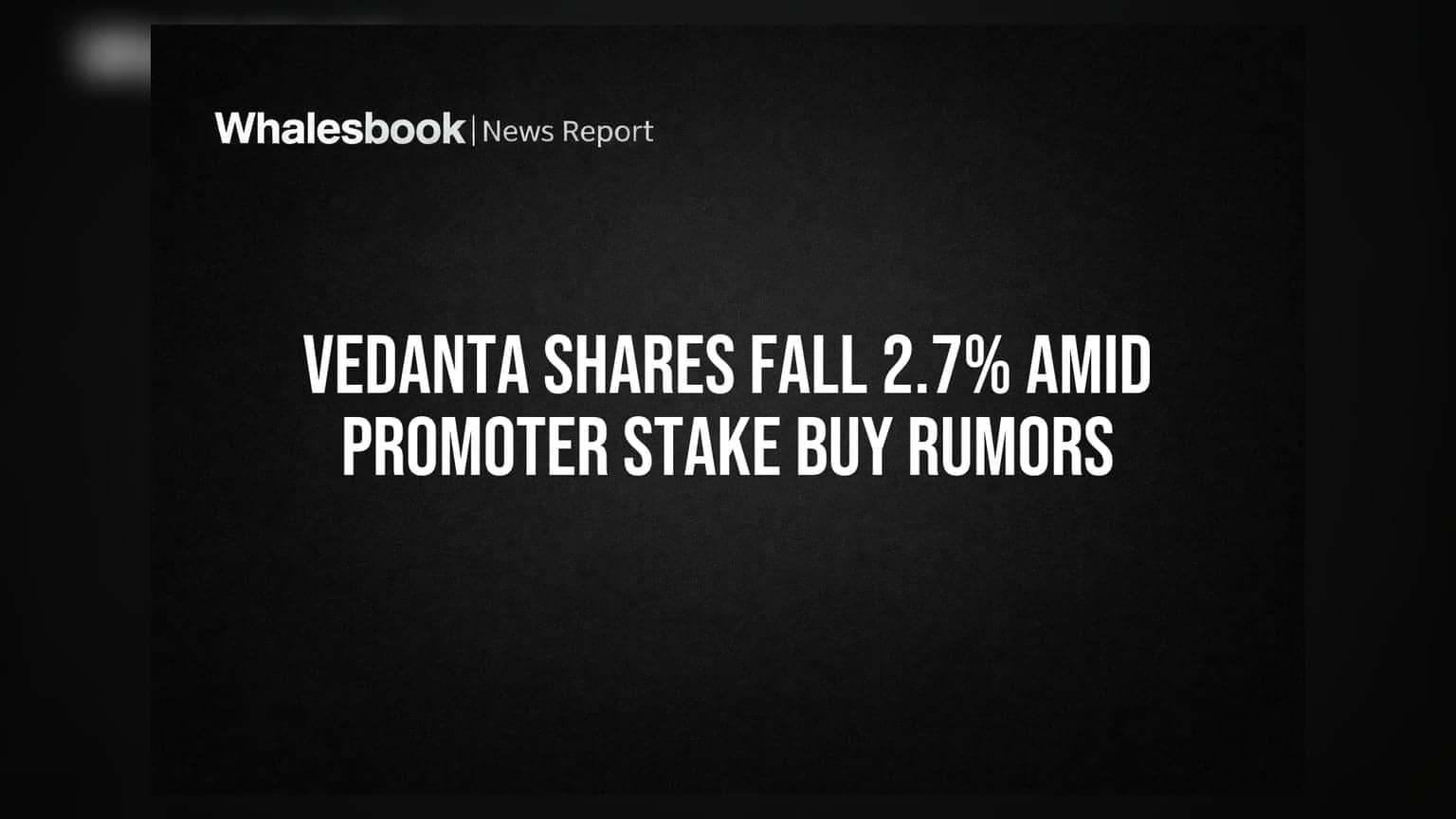 Vedanta Share Price: புரமோட்டர் பங்குகளை வாங்குவதாக வதந்தி! Vedanta ஷேர் **2.7%** சரிவு!