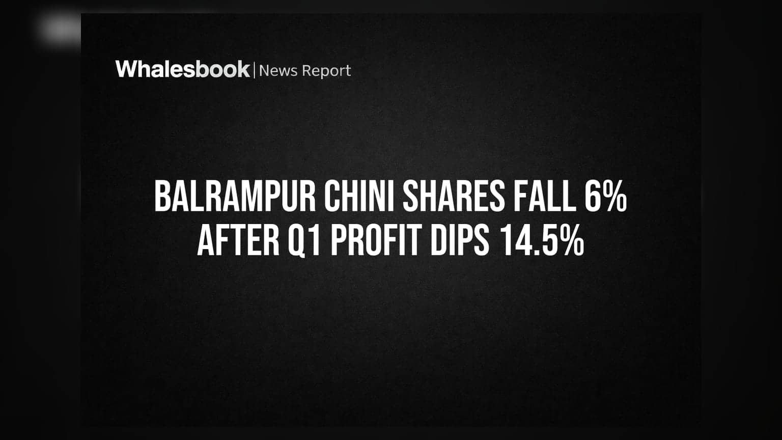 Balrampur Chini Shares Fall 6% After Q1 Profit Dips 14.5%