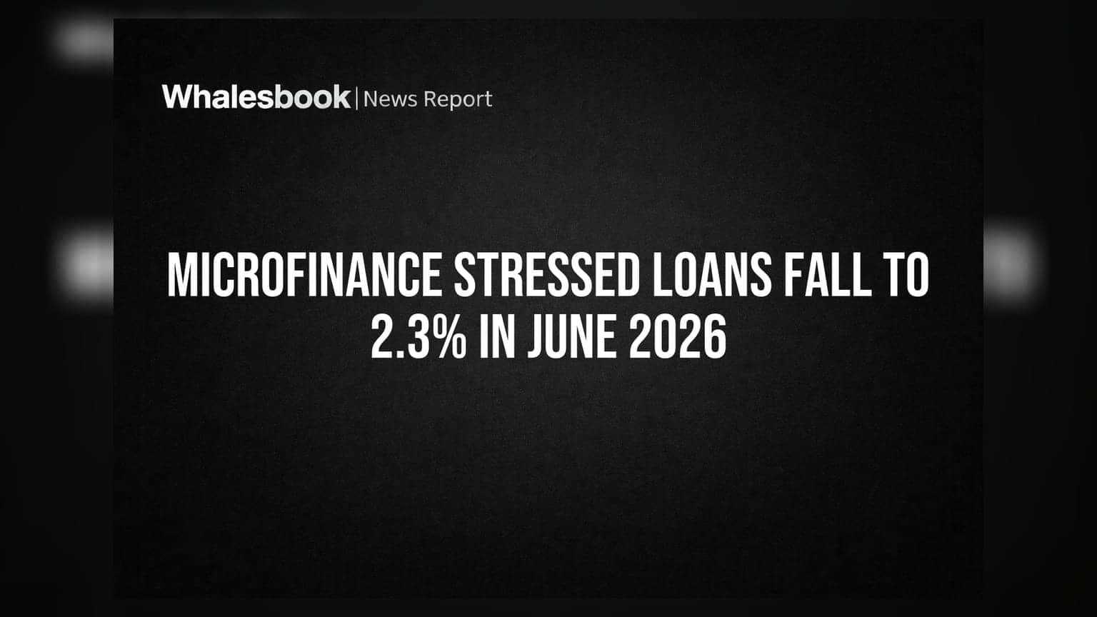 இந்திய மைக்ரோஃபைனான்ஸ்: கடன் சுமை குறைந்தது! ஜூன் 2026ல் 2.3% ஆக சரிவு
