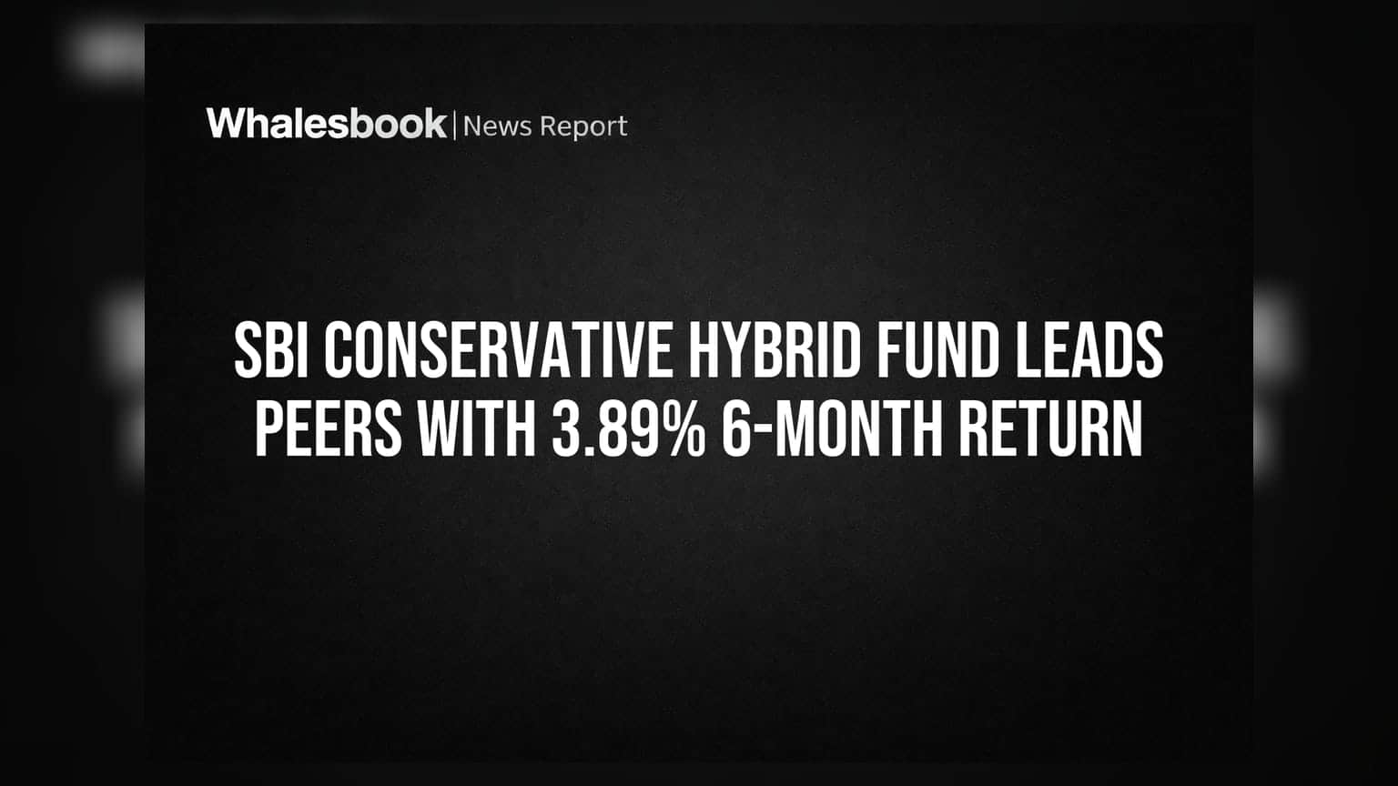 SBI Conservative Hybrid Fund: 6 ਮਹੀਨਿਆਂ 'ਚ **3.89%** ਰਿਟਰਨ ਨਾਲ ਮਾਰਕੀਟ 'ਚ ਬੱਲੇ-ਬੱਲੇ