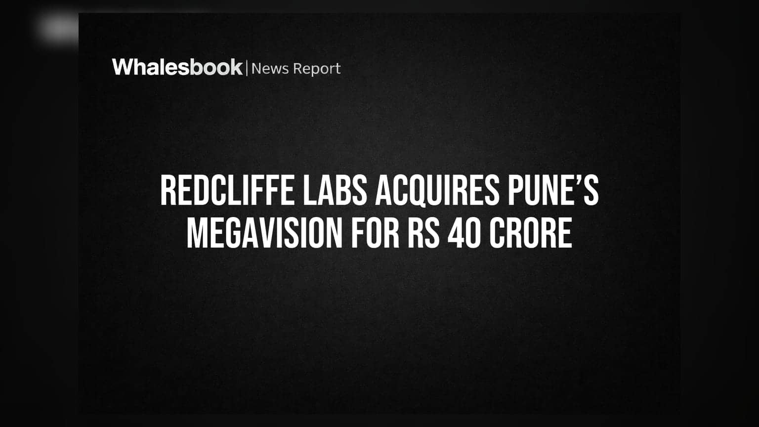 Redcliffe Labs Acquires Pune’s Megavision for Rs 40 Crore