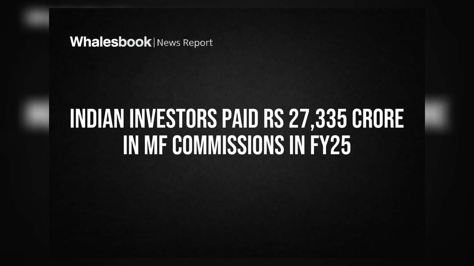 மியூச்சுவல் ஃபண்ட் முதலீட்டாளர்கள் கமிஷனாக செலுத்தியது ₹27,335 கோடி!
