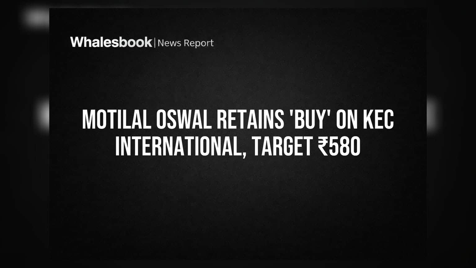 Motilal Oswal Retains 'BUY' on KEC International, Target ₹580