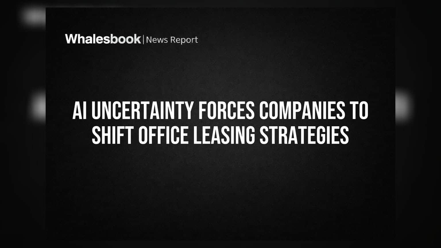 AI Uncertainty Forces Companies to Shift Office Leasing Strategies