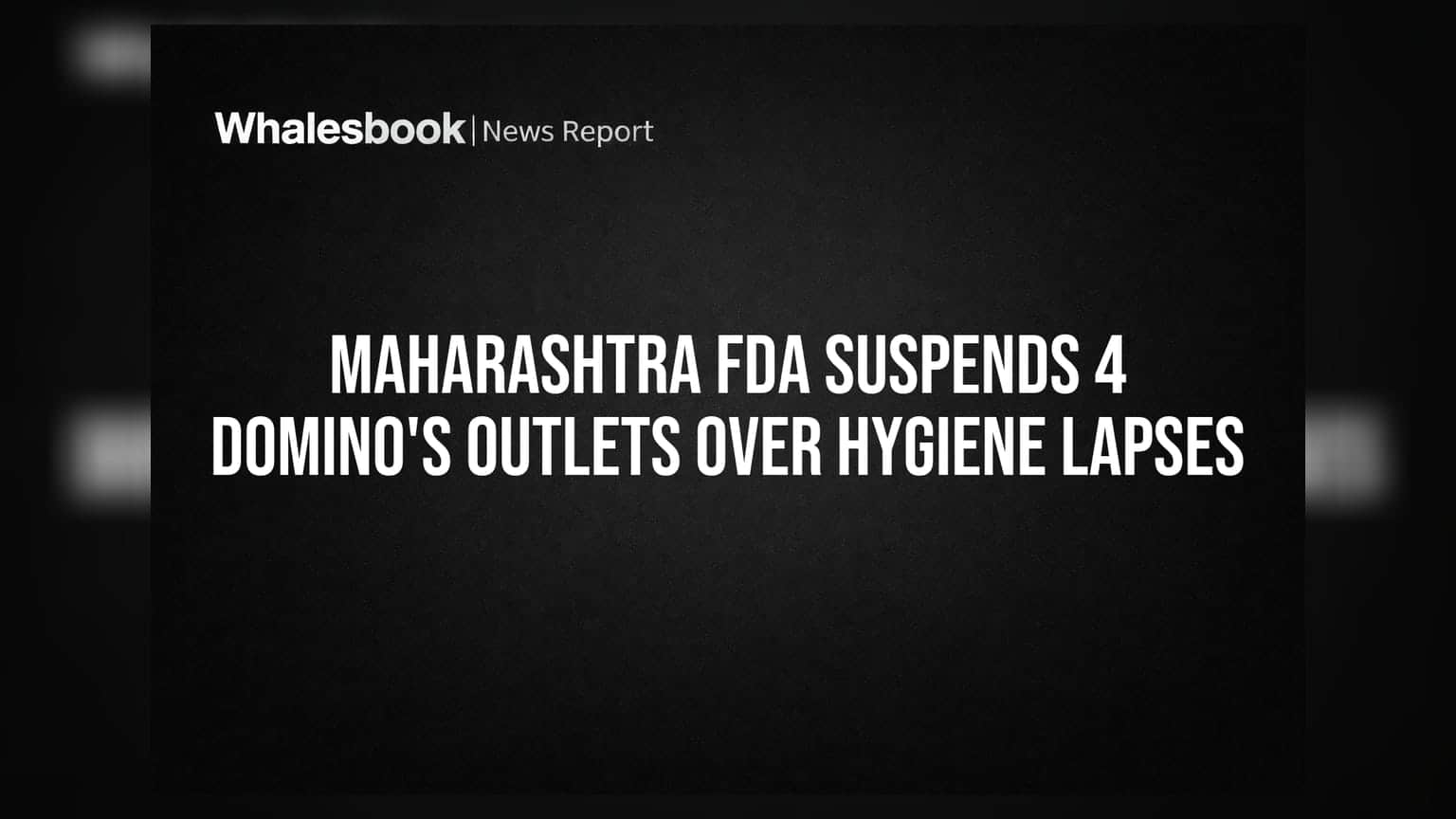 Maharashtra FDA Suspends 4 Domino's Outlets Over Hygiene Lapses
